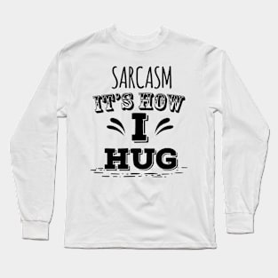 Funny Sarcastic Quote Long Sleeve T-Shirt